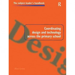 Coordinating Design and Technology Across the Primary School