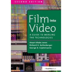 Film Into Video: A Guide to Merging the Technologies