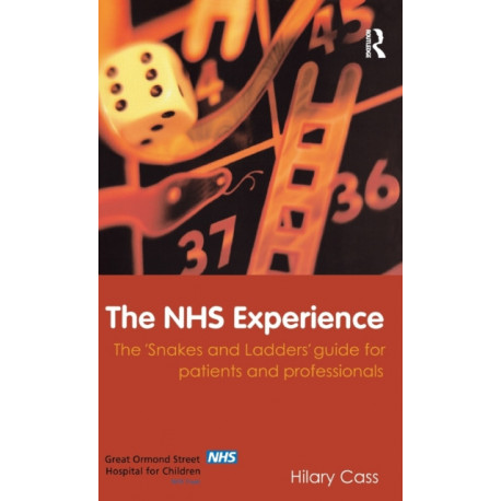 The NHS Experience: The 'Snakes and Ladders' Guide for Patients and Professionals