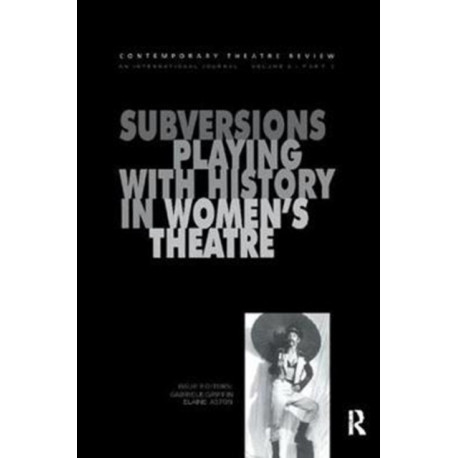 Subversions: Playing with History in Women's Theatre