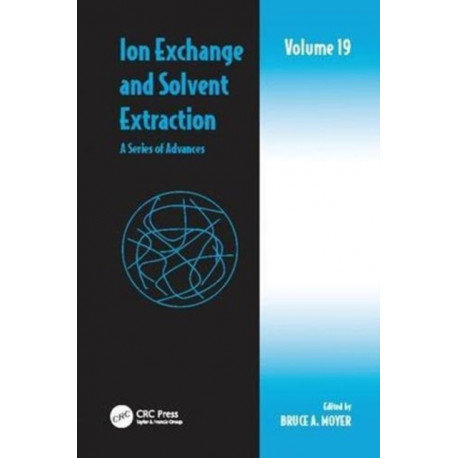 Ion Exchange and Solvent Extraction: A Series of Advances, Volume 19
