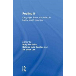 Feeling It: Language, Race, and Affect in Latinx Youth Learning