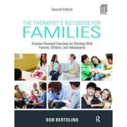 The Therapist's Notebook for Families: Solution-Oriented Exercises for Working With Parents, Children, and Adolescents