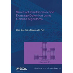 Structural Identification and Damage Detection using Genetic Algorithms: Structures and Infrastructures Book Series, Vol. 6