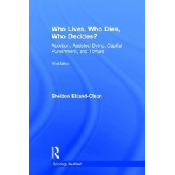 Who Lives, Who Dies, Who Decides?: Abortion, Assisted Dying, Capital Punishment, and Torture