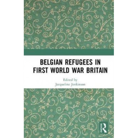 Belgian Refugees in First World War Britain