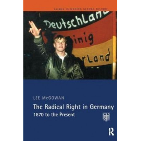 The Radical Right in Germany: 1870 to the Present