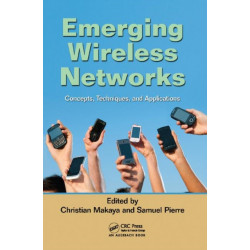 Emerging Wireless Networks: Concepts, Techniques and Applications