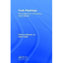 Punk Playthings: Provocations for 21st Century Game Makers