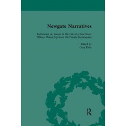 Newgate Narratives Vol 2: Richmond- or, Scenes in the Life of a Bow Street Officer, Drawn Up from His Private Memoranda