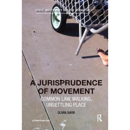 A Jurisprudence of Movement: Common Law, Walking, Unsettling Place