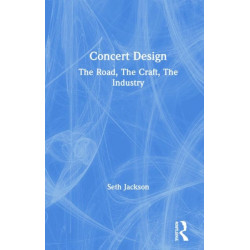 Concert Design: The Road, The Craft, The Industry