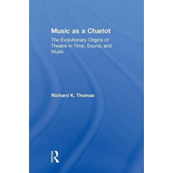 Music as a Chariot: The Evolutionary Origins of Theatre in Time, Sound, and Music