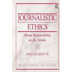 Journalistic Ethics: Moral Responsibility in the Media