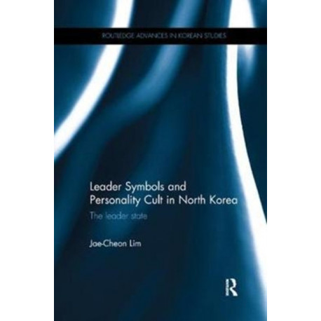 Leader Symbols and Personality Cult in North Korea: The Leader State
