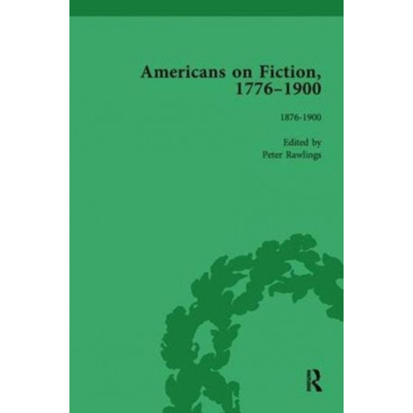 Americans on Fiction, 1776-1900 Volume 3