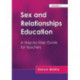 Sex and Relationships Education: A Step-by-Step Guide for Teachers