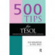 500 Tips for TESOL Teachers: Teaching English to Speakers of Other Languages