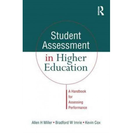 Student Assessment in Higher Education: A Handbook for Assessing Performance