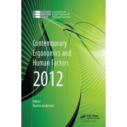 Contemporary Ergonomics and Human Factors 2012: Proceedings of the international conference on Ergonomics & Human Factors 2012, Blackpool, UK, 16-19 April 2012