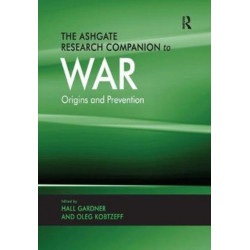 The Ashgate Research Companion to War: Origins and Prevention