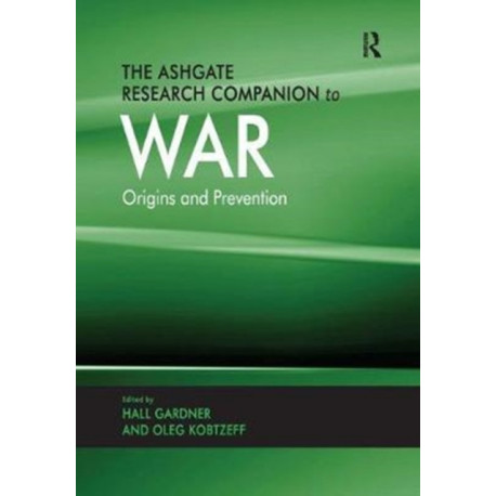 The Ashgate Research Companion to War: Origins and Prevention