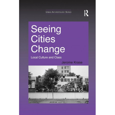 Seeing Cities Change: Local Culture and Class