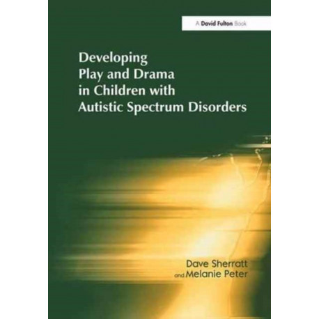 Developing Play and Drama in Children with Autistic Spectrum Disorders