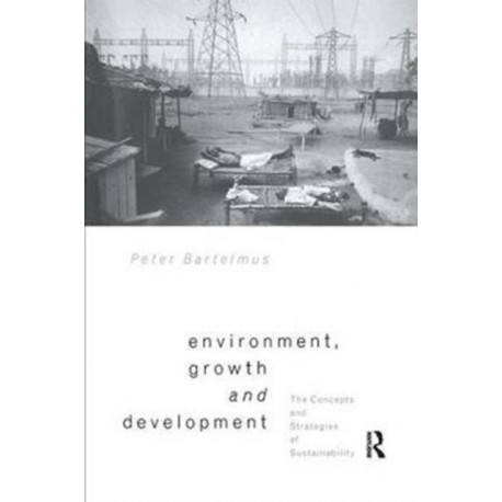 Environment, Growth and Development: The Concepts and Strategies of Sustainability