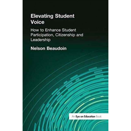 Elevating Student Voice: How to Enhance Student Participation, Citizenship and Leadership