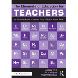 The Elements of Education for Teachers: 50 Research-Based Principles Every Educator Should Know