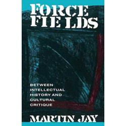 Force Fields: Between Intellectual History and Cultural Critique