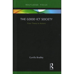 The Good ICT Society: From Theory to Actions