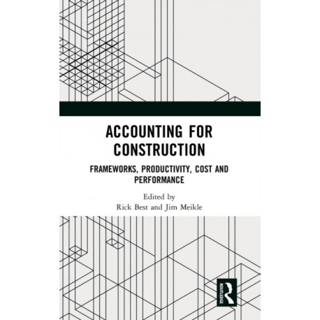 Accounting for Construction: Frameworks, Productivity, Cost and Performance