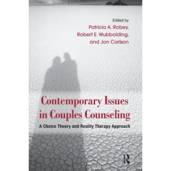 Contemporary Issues in Couples Counseling: A Choice Theory and Reality Therapy Approach