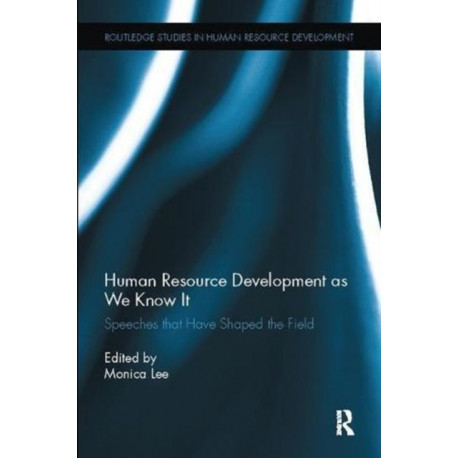 Human Resource Development as We Know It: Speeches that Have Shaped the Field