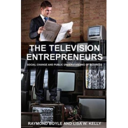 The Television Entrepreneurs: Social Change and Public Understanding of Business