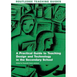 A Practical Guide to Teaching Design and Technology in the Secondary School