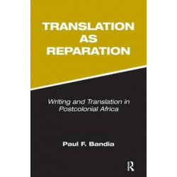 Translation as Reparation: Writing and Translation in Postcolonial Africa