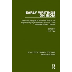 Early Writings on India: A Union Catalogue of Books on India in the English Language Published up to 1900 and Available in Delhi Libraries