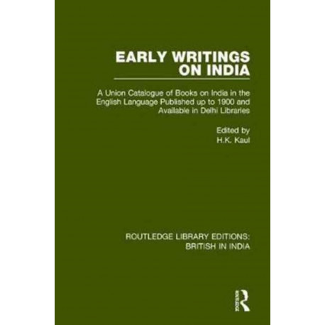 Early Writings on India: A Union Catalogue of Books on India in the English Language Published up to 1900 and Available in Delhi Libraries