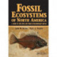 Fossil Ecosystems of North America: A Guide to the Sites and their Extraordinary Biotas