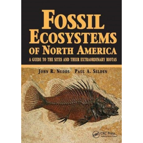 Fossil Ecosystems of North America: A Guide to the Sites and their Extraordinary Biotas