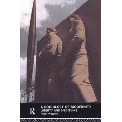 A Sociology of Modernity: Liberty and Discipline