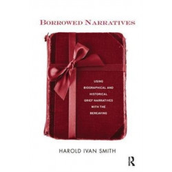 Borrowed Narratives: Using Biographical and Historical Grief Narratives With the Bereaving