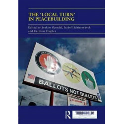 The 'Local Turn' in Peacebuilding: The Liberal Peace Challenged