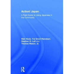 Action! Japan: A Field Guide to Using Japanese in the Community