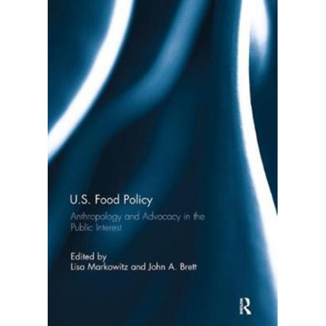 U.S. Food Policy: Anthropology and Advocacy in the Public Interest