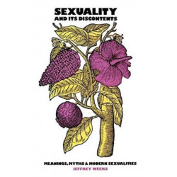 Sexuality and Its Discontents: Meanings, Myths, and Modern Sexualities