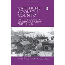 Catherine Cookson Country: On the Borders of Legitimacy, Fiction, and History